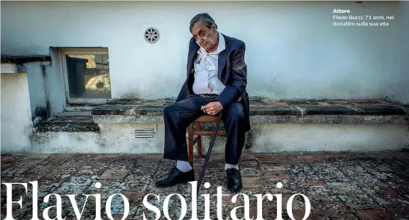  ??  ?? AttoreFlav­io Bucci, 71 anni, nel docufilm sulla sua vita