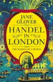  ?? Jane Glover Macmillan ?? Handel in London: The Making of a Genius