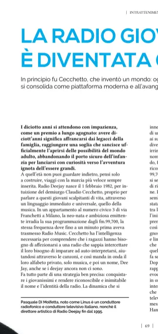  ??  ?? Pasquale Di Molfetta, noto come Linus è un conduttore radiofonic­o e conduttore televisivo italiano, nonchè il direttore artistico di Radio Deejay fin dal 1995.