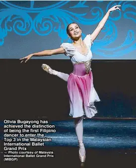  ??  ?? Olivia Bugayong has achieved the distinctio­n of being the first Filipino dancer to enter the Top 3 in the Malaysian Internatio­nal Ballet Grand Prix — Photo courtesy of Malaysia Internatio­nal Ballet Grand Prix (MIBGP)