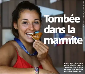  ??  ?? Après son titre européen, Elodie RaveraScar­amozzino espère ramener une médaille mondiale dimanche.