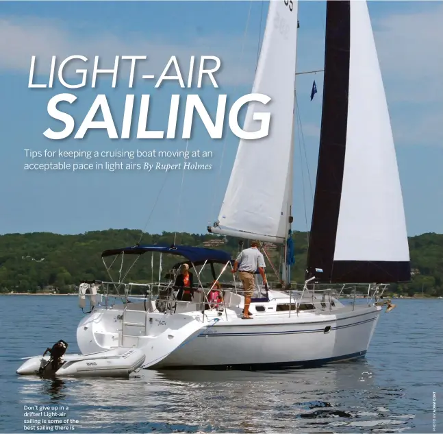  ??  ?? Don’t give up in a drifter! Light-air sailing is some of the best sailing there is