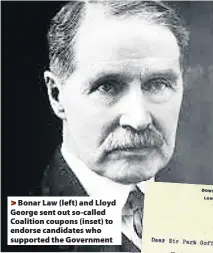  ??  ?? > Bonar Law (left) and Lloyd George sent out so-called Coalition coupons (inset) to endorse candidates who supported the Government