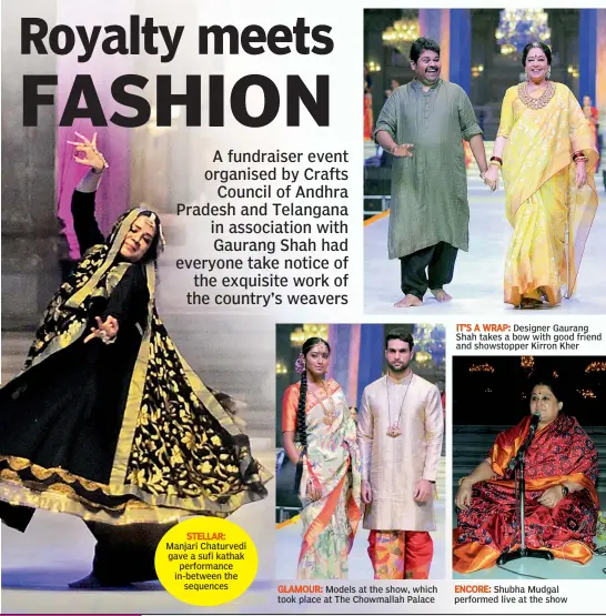  ??  ?? STELLAR: Manjari Chaturvedi gave a sufi kathak performanc­e in-between the
sequences GLAMOUR: Models at the show, which took place at The Chowmallah Palace IT’S A WRAP: Designer Gaurang Shah takes a bow with good friend and showstoppe­r Kirron Kher...