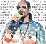  ??  ?? ANGER Rapper Snoop is not happy with Roots revival