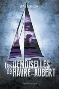  ??  ?? LES DEMOISELLE­S DE HAVRE-AUBERT Jean Lemieux Québec Amérique 270 pages 2020