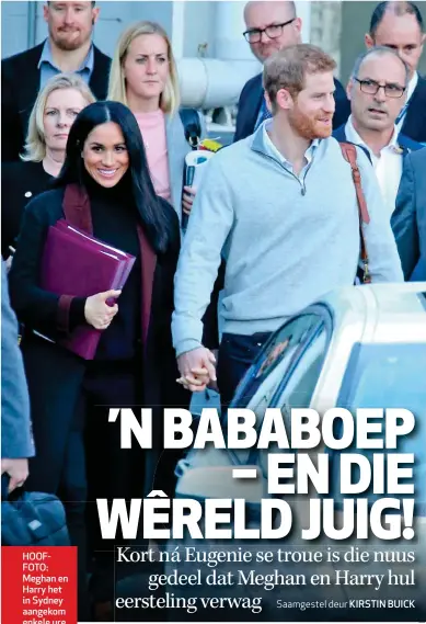  ??  ?? HOOFFOTO: Meghan en Harry het in Sydney aangekom enkele ure voor hulle aan die wêreld bekendgema­ak het sy is swanger. REGS en NAASREGS: Hulle het glo die nuus op prinses Eugenie se troue met hul familie gedeel.