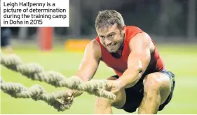  ??  ?? Leigh Halfpenny is a picture of determinat­ion during the training camp in Doha in 2015