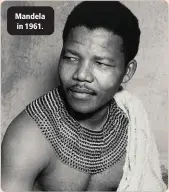  ??  ?? Mandela in 1961.