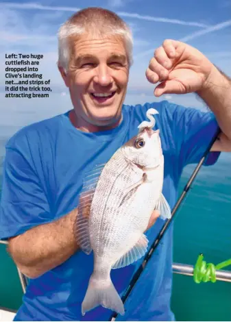  ??  ?? Left: Two huge cuttlefish are dropped into Clive’s landing net...and strips of it did the trick too, attracting bream