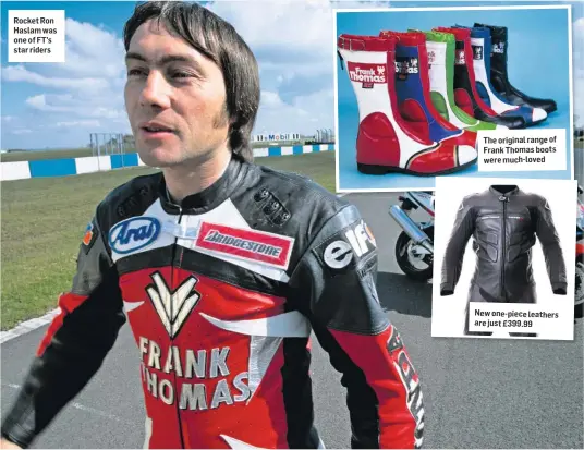  ??  ?? Rocket Ron Haslam was one of FT’s star riders The original range of Frank Thomas boots were much-loved New one-piece leathers are just £399.99