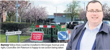 ??  ?? Survey Yellow lines could be installed in McGregor Avenue and, right, Councillor Jim Paterson is happy to see action being taken