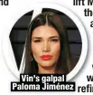  ?? ?? Vin’s galpal Paloma Jiménez