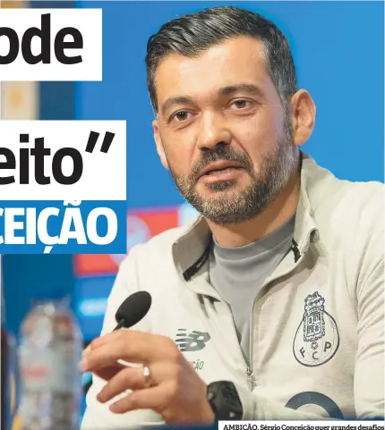  ??  ?? AMBIÇÃO. Sérgio Conceição quer grandes desafios