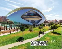  ??  ?? IL PALAU DE LES ARTS NELLA CITTÀ DELLE ARTI E DELLE SCIENZE