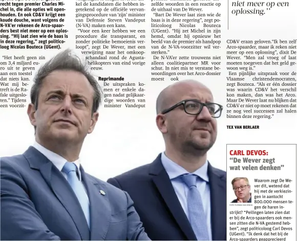  ?? FOTO BELGA FOTO FLORIAN VAN EENOO ?? Bart De Wever en Charles Michel staan lijnrecht tegenover elkaar.