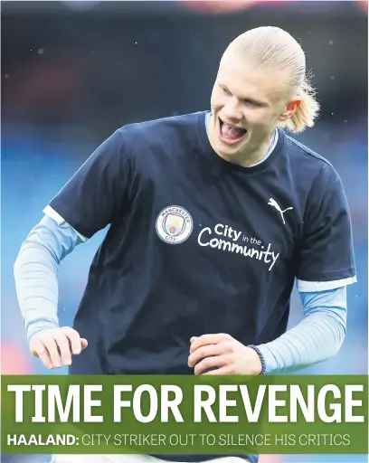  ?? Picture: Getty Images ?? HUNGRY. Manchester City striker Erling Haaland is chasing a solid performanc­e in the second leg of their Champions League quarterfin­al against Real Madrid at the Etihad tonight.