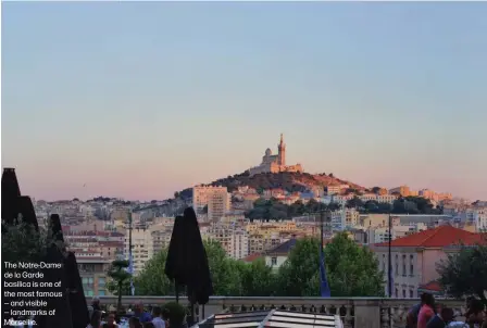  ?? ?? The Notre-Dame de la Garde basilica is one of the most famous — and visible — landmarks of Marseille.