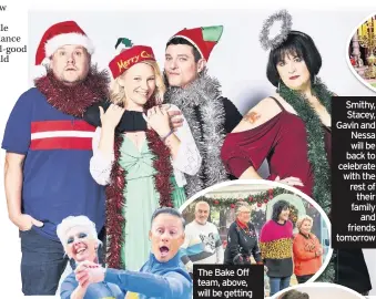  ??  ?? The Bake Off team, above, will be getting a rise out of contestant­s while Gareth Malone, right, presents a moving carol concert
Smithy, Stacey, Gavin and Nessa will be back to celebrate with the rest of their family and friends tomorrow