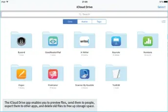  ??  ?? The iCloud Drive app enables you to preview  les, send them to people, export them to other apps, and delete old  les to free up storage space.