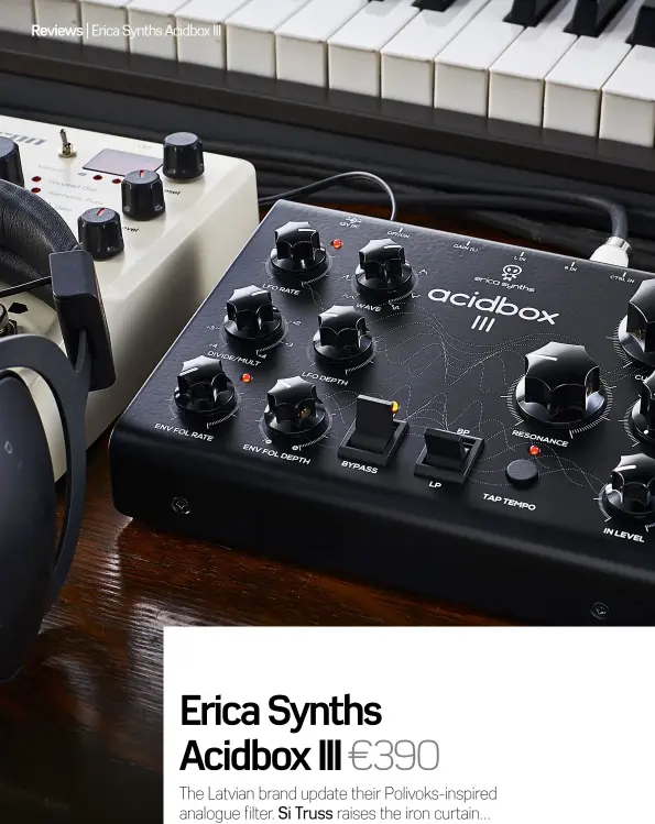  ??  ?? CONTACT KEY FEATURES
WHO: Erica Synths WEB: www.ericasynth­s.lv Stereo analogue filter based on the VCF design of the Polivoks. Features low- and band-pass modes. Built-in LFO and envelope follower. Rear panel gain providing 20db of boost. Front panel...