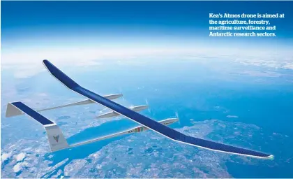  ??  ?? Kea’s Atmos drone is aimed at the agricultur­e, forestry, maritime surveillan­ce and Antarctic research sectors.