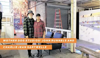  ?? Molly Glentzer / Staff ?? MOTHER DOG STUDIOS’ JOHN RUNNELS AND
CHARLIE JEAN SARTWELLE