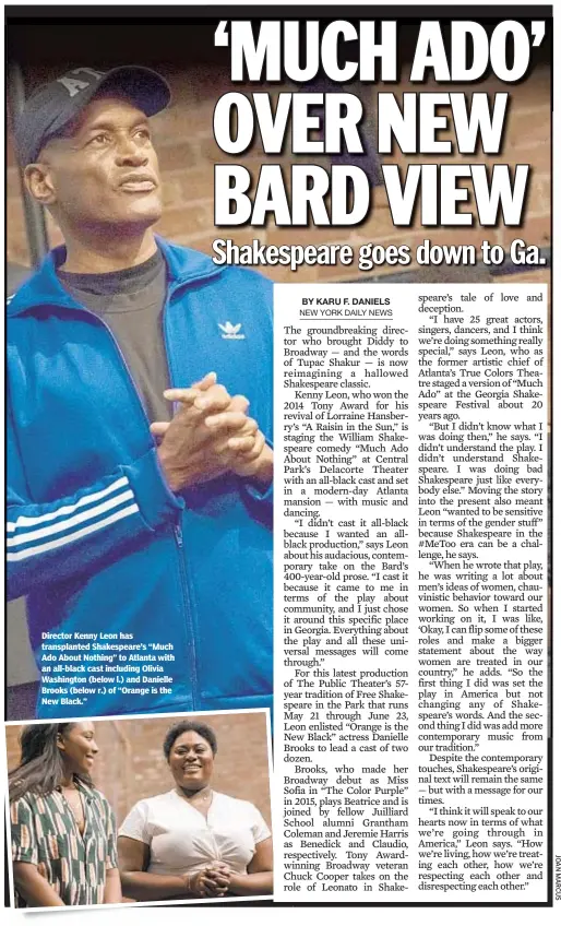  ??  ?? Director Kenny Leon has transplant­ed Shakespear­e’s “Much Ado About Nothing” to Atlanta with an all-black cast including Olivia Washington (below l.) and Danielle Brooks (below r.) of “Orange is the New Black.”