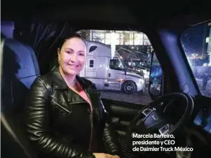  ?? ?? Marcela Barreiro, presidente y CEO de Daimler Truck México