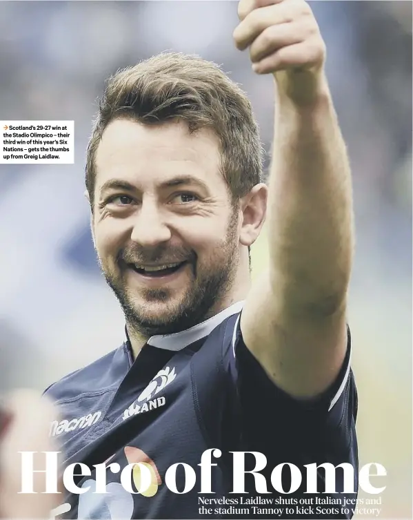  ??  ?? 3 Scotland’s 29-27 win at the Stadio Olimpico – their third win of this year’s Six Nations – gets the thumbs up from Greig Laidlaw.