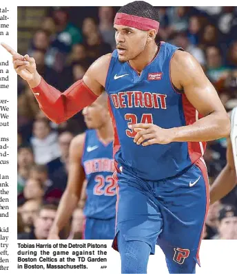  ?? AFP ?? Tobias Harris of the Detroit Pistons during the game against the Boston Celtics at the TD Garden in Boston, Massachuse­tts.