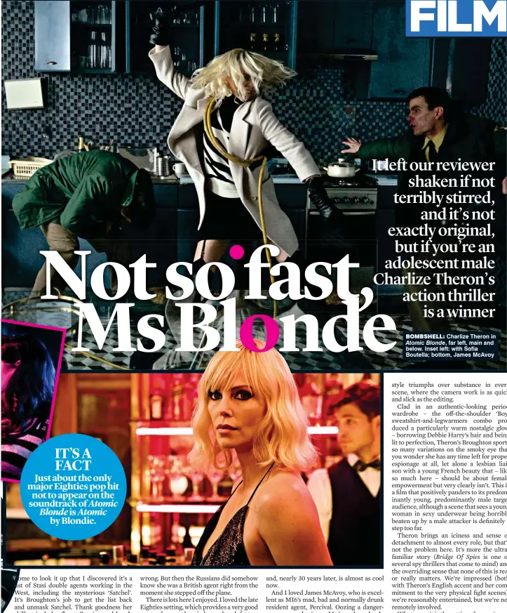  ??  ?? bombshell: Charlize Theron in Atomic Blonde, far left, main and below. Inset left: with Sofia Boutella; bottom, James McAvoy