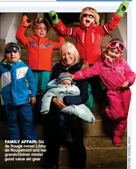  ??  ?? FAMILY AFFAIR: Ski de Rouge owner Libby de Rougemont and her grandchild­ren model good value ski gear