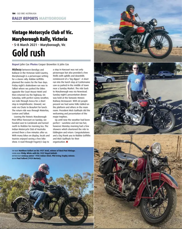  ??  ?? TOP RIGHT Matthew Gellert on his 1937 Ariel, winner of Best Post Vintage.
CENTER RIGHT Philip White with his 1937 Royal Enfield.
BOTTOM RIGHT Lindsay James’ 1935 Indian Chief, Phil Irving Trophy winner.
BELOW Paul Fullard (1929 Norton).