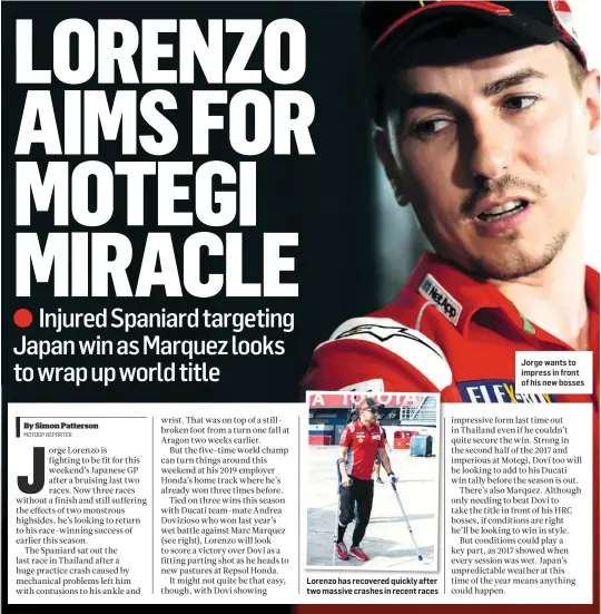  ??  ?? Lorenzo has recovered quickly after two massive crashes in recent races Jorge wants to impress in front of his new bosses