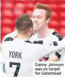  ??  ?? Danny Johnson was on target for Gateshead