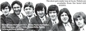  ??  ?? The Supreme Showband (l to r) Jimmy Flynn, Don Sadler, John Shanahan, Dermot Kelly, Declan Kelly, Robbie Furlong and Dave Golding.
