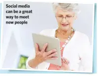  ??  ?? Social media can be a great way to meet new people