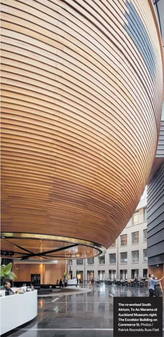  ?? The Excelsior Building on Commerce St. Photos / Patrick Reynolds; Russ Flatt ?? The re-worked South Atrium, Te Ao Marama at Auckland Museum; right: