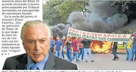  ??  ?? OTRA VEZ. VEZ El mandatario volvió a recurrir a los militares para enfrentar enf una crisis. La protesta de los camioneros comenzó el lunes y golpeó con fuerza la economía del país.