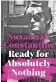  ?? ?? Ready For Absolutely Nothing by Susannah Constantin­e is published by Penguin Michael Joseph, £20