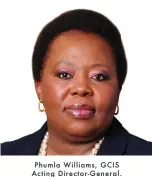  ??  ?? Phumla Williams, GCIS Acting Director-General.