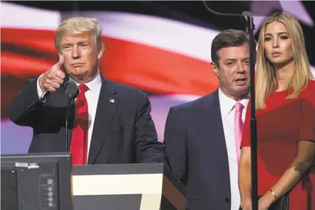  ?? Evan Vucci / Associated Press 2016 ?? Donald Trump, his daughter Ivanka, and campaign manager Paul Manafort appeared together at the GOP convention in July.