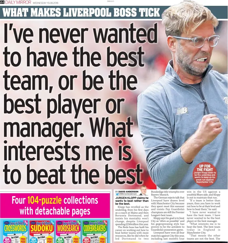  ??  ?? UP FOR THE FIGHT Jurgen Klopp loves to be the underdog and wants to keep up his great run against Manchester City