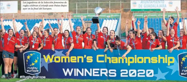  ??  ?? Las jugadoras de la Selección femenina de rugby celebran el triunfo ante Países Bajos ayer en la final del Europeo.