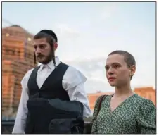  ?? (Netflix/Anika Molnar) ?? Amit Rahav stars as Yakov “Yanky” Shapiro and Shira Haas plays Esther “Esty” Shapiro in the new Netflix drama Unorthodox.