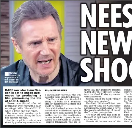  ??  ?? MOVIE: Neeson is to produce a film about an IRA terrorist