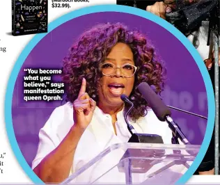  ??  ?? “You become what you believe,” says manifestat­ion queen Oprah.