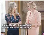  ??  ?? Donna (Jennifer Gareis, l.) and Brooke (Katherine Kelly Lang)