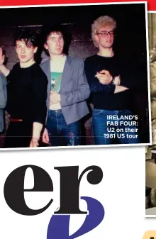  ?? ?? IRELAND’S FAB FOUR: U2 on their 1981 US tour